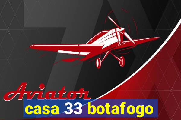 casa 33 botafogo